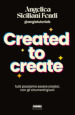 Created to create. Tutti possiamo essere creator, con gli strumenti giusti. Copia autografata